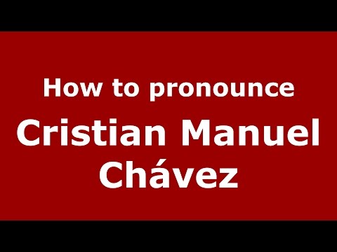 How to pronounce Cristian Manuel Chávez (Argentine Spanish/Argentina) - PronounceNames.com
