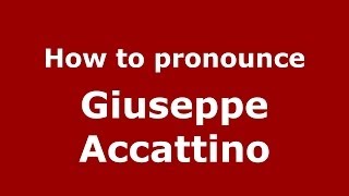 How to pronounce Giuseppe Accattino