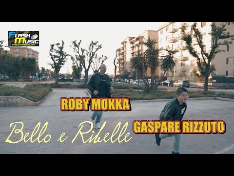 Roby Mokka FT Gaspare Rizzuto - Bello E Ribelle  ( Video Ufficiale 2021 )