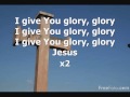 I GIVE YOU GLORY GLORY lyrics