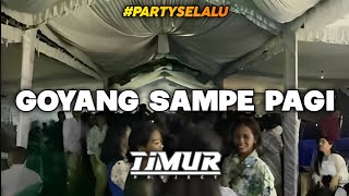 Download lagu GOYANG SAMPE PAGI || TIMUR PROJECT REMIX || REMIX PARTY 2024 mp3