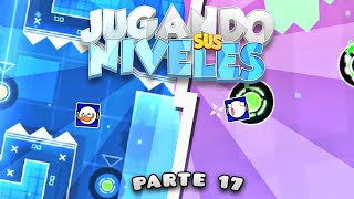 CADA DIA... MEJORES NIVELES!! 🤑 | JUGANDO SUS NIVELES #17 🎵⭐ | Geometry Dash 2.2