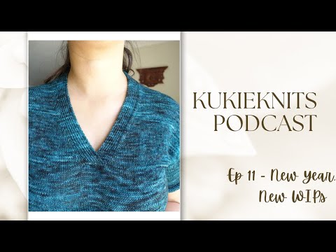 KukieKnits Podcast Ep 11 - New Year, New WIPS / Esio Trot Jumper, Moon Set Tee, Woodwardia etc