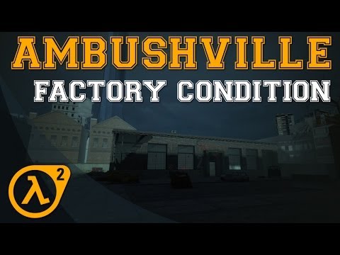 Ambushville Playthrough (Half-Life 2 Mod) - Entry #2 - Factory Condition