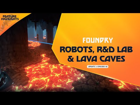 Update 2: Robots, r&d lab & lava caves in FOUNDRY | Feature Highlight #2