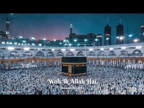 Woh ik Allah Hai | Naat || best naat 2023 | Slowed Reverb| Wo ik Allah Naat #naat #viral #viralnaat
