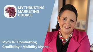 Myth #7: Combating Credibility + Visibility Myths