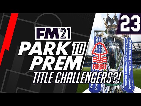 Park To Prem FM21 | Nottingham Forest #23 - TITLE CHALLENGERS?! | Football Manager 2021