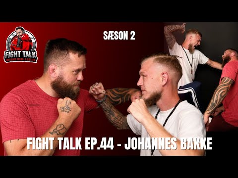 Fight Talk Ep.44 - Johannes Bakke