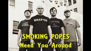 Smoking Popes-Need You Around