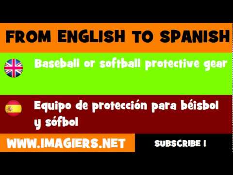 FROM ENGLISH TO SPANISH = Baseball or softball protective gear