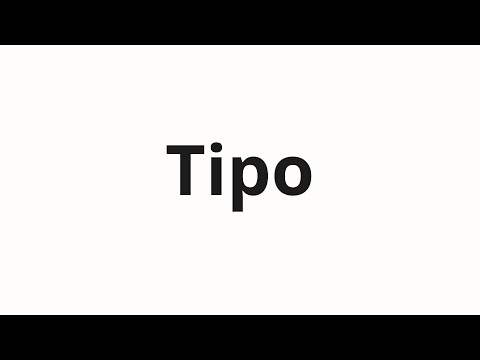How to pronounce Tipo
