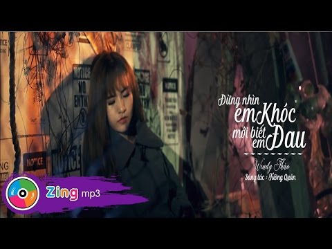 Đừng Nhìn Em Khóc Mới Biết Em Đau - Wendy Thảo (4K Official MV)