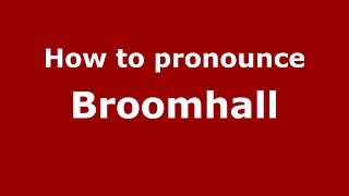 How to pronounce Broomhall