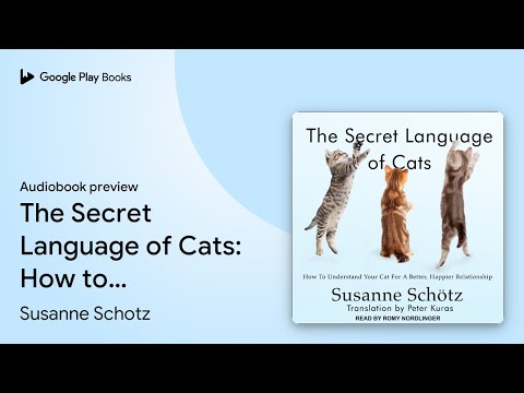 The Secret Language of Cats: How to Understand… by Susanne Schotz · Audiobook preview