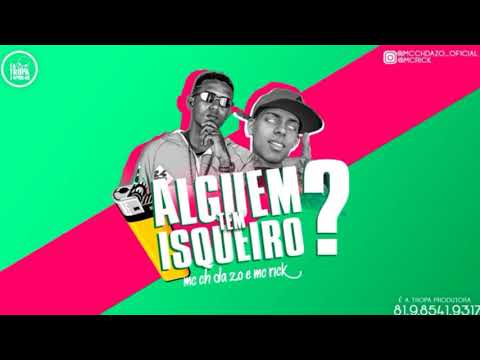 MC CH DA Z.O E MC RICK - ALGUEM TEM ISQUEIRO - DJ CHAPA