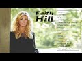 Faith Hill Best Songs Faith Hill Greatest Hits Full Album
