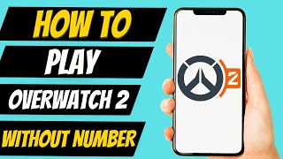 How To Play Overwatch 2 Without Post Phone Number (EASY)