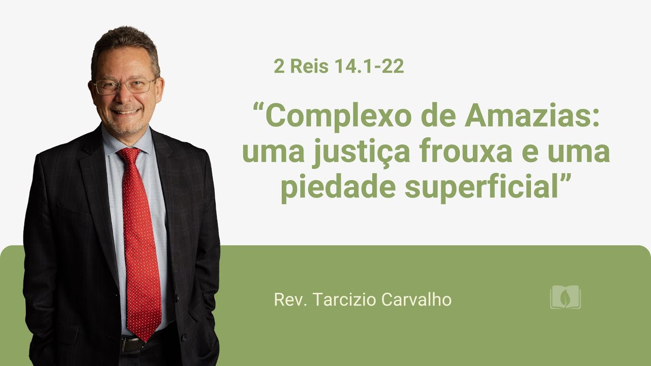 2 Kings 141-22 - A lax justice and a superficial piety - Rev. Tarcizio Carvalho