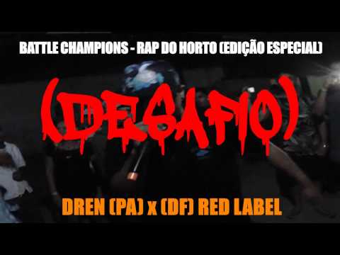 RAP DO HORTO (DESAFIO) - DREN [PA] x [DF] RED LABEL | 10º EDIÇÃO - 23/12/2016
