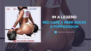 Red Cafe x Neek Bucks x PoppaDaDon &quot;Im A Legend&quot; (OFFICIAL AUDIO)