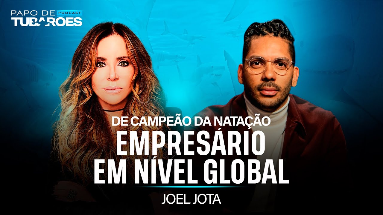 Joel Jota: Voz de uma mensagem em nível global | Papo de Tubarões