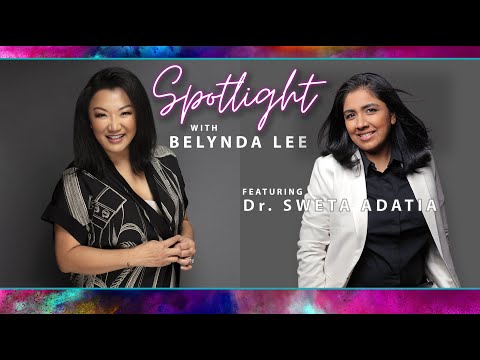 SPOTLIGHT featuring Dr . Sweta Adatia, Neurologist