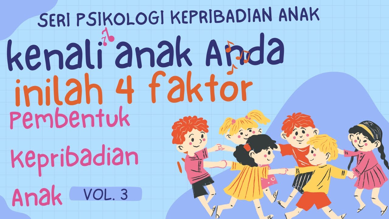 Seri Psikologi Kepribadian Anak: Inilah Faktor Pembentuk Kepribadian Anak