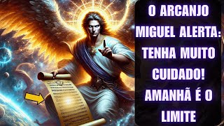 💸 Arcanjo Miguel diz: Cuidado! Amanhã é o fim. Não vá a esse lugar de jeito nenhum...
