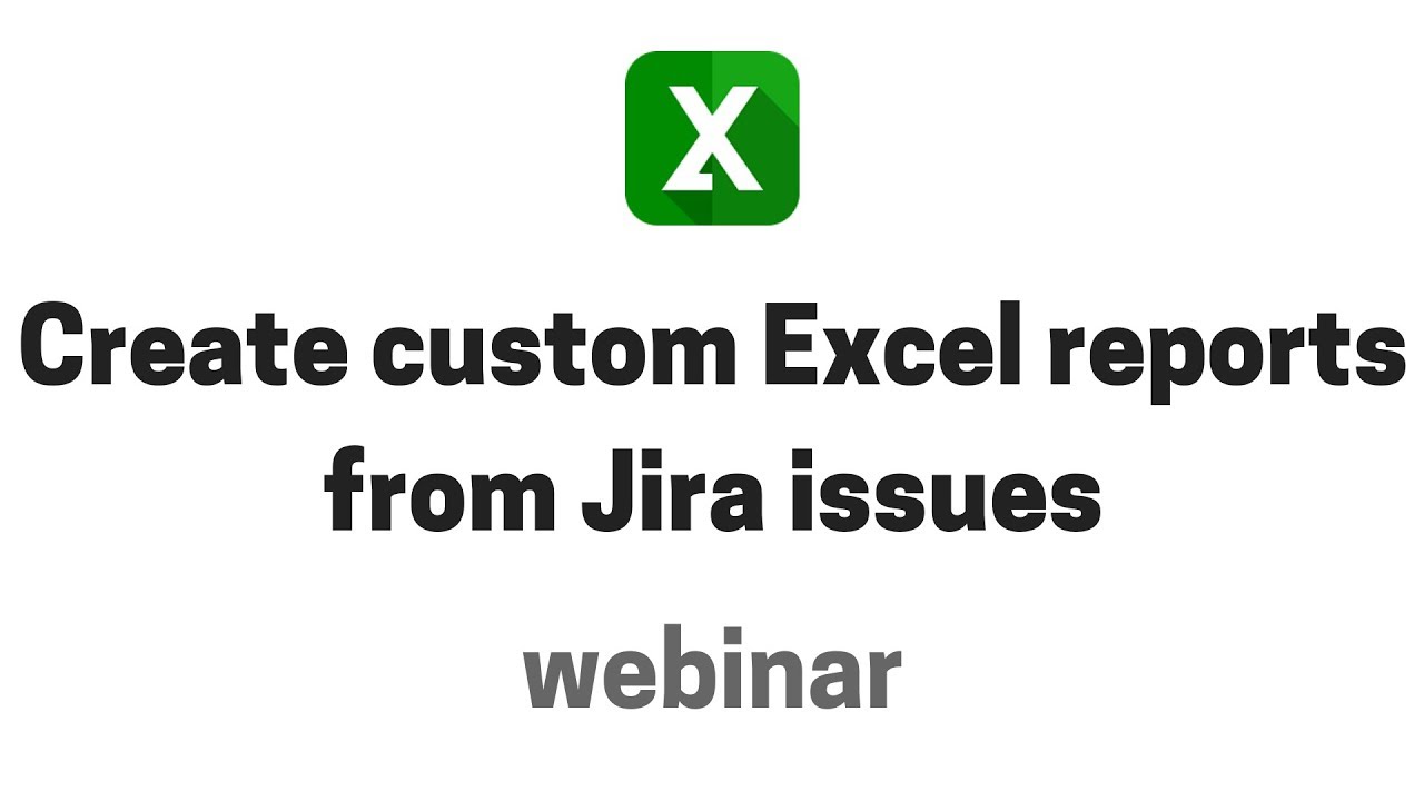 Midori webinar: How to create custom Excel reports from Jira issues in no time