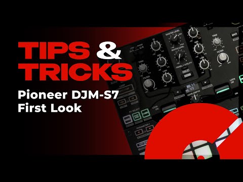 Pioneer DJ DJM-S7 First Look | Tips & Tricks