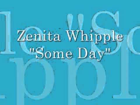 Zenita Whipple- Some Day.wmv