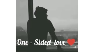 ❤️One - Sided love Status 💗😢  Worst Feel