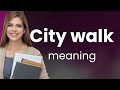 Exploring The Phrase City Walk A Journey Through Urban Landscapes