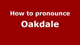 How to pronounce Oakdale