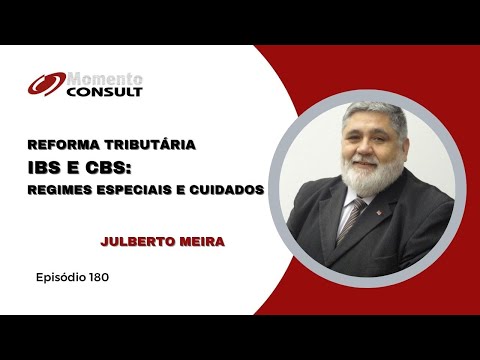 Momento Consult - Ep 180 - Reforma Tributária – IBS e CBS: Regimes Especiais e Cuidados