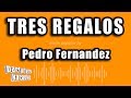 Pedro Fernandez - Tres Regalos (Versión Karaoke)