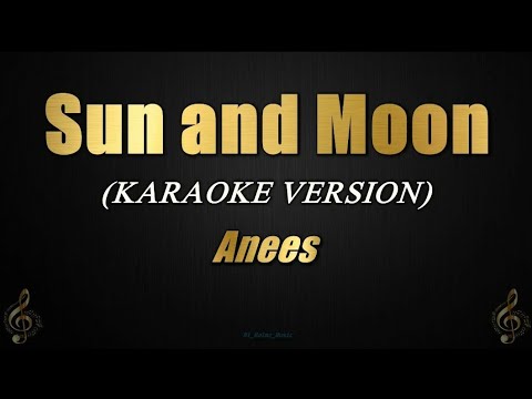 Sun and Moon - Anees (Karaoke)