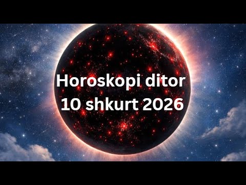 Horoskopi ditor 10 shkurt 2026