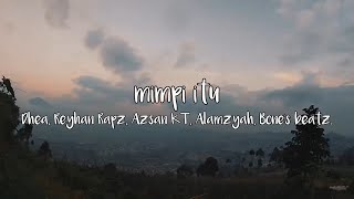 Download lagu Dhea x Reyhan Rapz x Azsan KT x Alamzyah x Bone's beatz - Mimpi Itu [  Lyric ] mp3