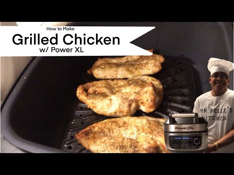 How to Make Grilled Chicken w/ Power XL || Cooking w/ Mr. Belle
