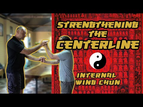 Internal Wing Chun | Strengthening the centerline