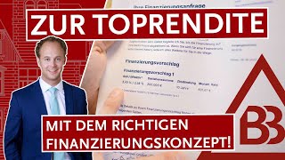 Zur Toprendite, mit dem richtigen Finanzierungskonzept!
