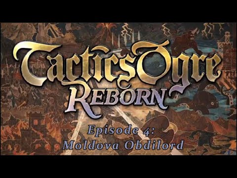 Tactics Ogre Reborn Chapter 1 Episode 4- Moldova Obdilord