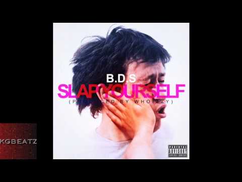 B.D.S. - Slap Yourself [Prod. By WhoIzzy] [New 2014]