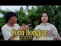 Rahmat Tahalu - COBA BONGKAR (Official Music Video) Ft. Revalina Kerap