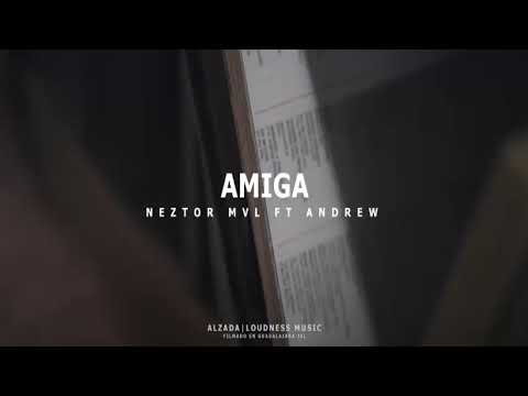 Neztor Mvl - Amiga  Feat @Andrew DDC [Audio Oficial]