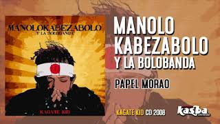 MANOLO KABEZABOLO Y LA BOLOBANDA - Papel Morao