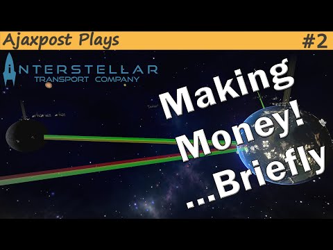 Interstellar Transport Company: Making Money! Or Not? : Lets Play 2