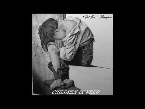 L Dot Man ft. Skinnyman - Children In Need